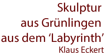 Skulptur aus Grünlingen 'Labyrinth' Klaus Eckert