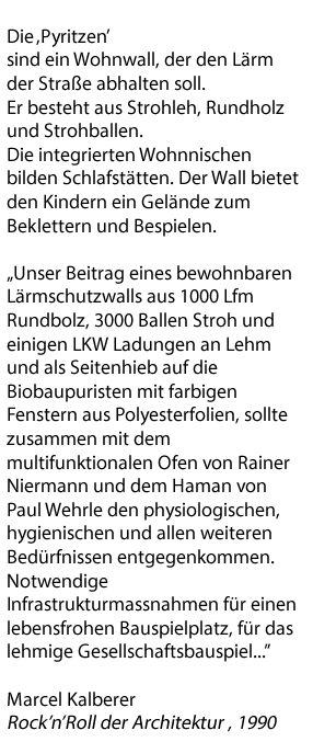 Die ‚Pyritzen’ sind ein Wohnwall, der den Lärm der Straße abhalten soll.